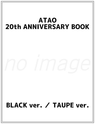 ATAO 20th ANNIVERSARY BOOK BLACK ver. ／ TAUPE ver.